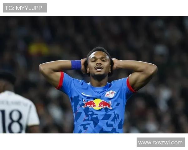 欧冠激战莱比锡绝杀皇马红牌争议引发全场热议与激情