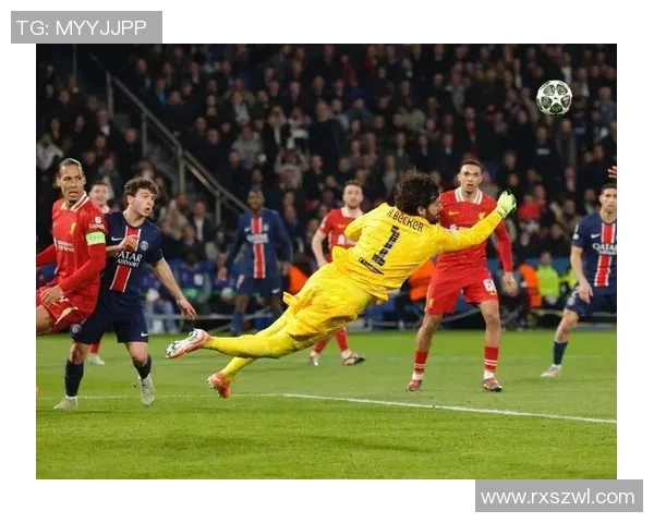 英超激战巴黎圣日耳曼逆转利物浦神扑时刻引发全场欢呼与数据分析