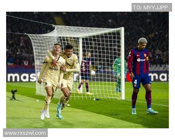 巴萨友谊赛逆转波尔图精彩瞬间回顾十大进球引爆全场激情